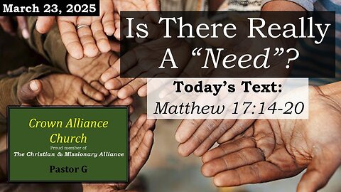 Mar 23, 2025 | Is There Really A "Need"? -Matthew 17:14-20 | LIVE w/ Rev. Greg Wolters