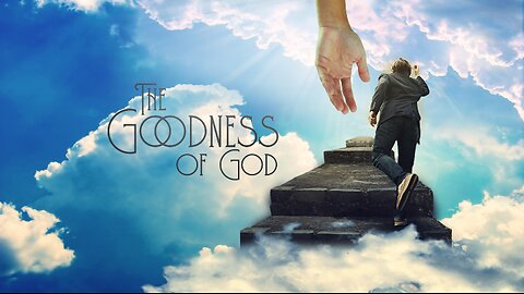 The Goodness of God ~ 329