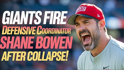 GIANTS Fire Defensive Coordinator Shane Bowen After Collapse!