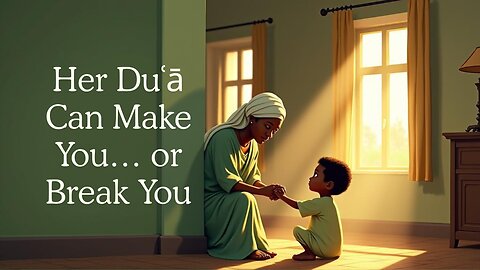 💥 “How Your Mother’s Duʿā Can Make or Break You”