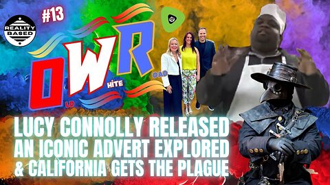 RB: OWR; EP 13: Lucy Connolly Released, An Iconic Advert Explored & California Gets The Plague