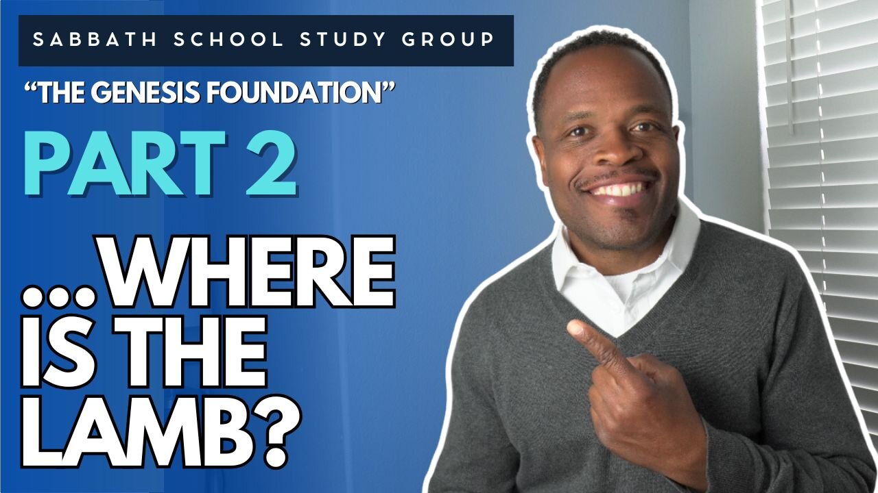 Isaac’s Question: Where Is the Lamb? Genesis 22 Sabbath School Study Group Lesson w/ Chris Bailey