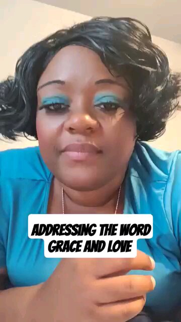 Addressing the word Grace and Love