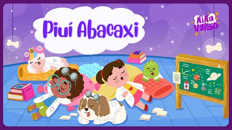 NinaVerso - Piuí Abacaxi 💤 | Canção de Ninar 😴