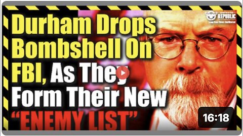 "Durham Shocks FBI with New 'Enemy Target List' Revelation"