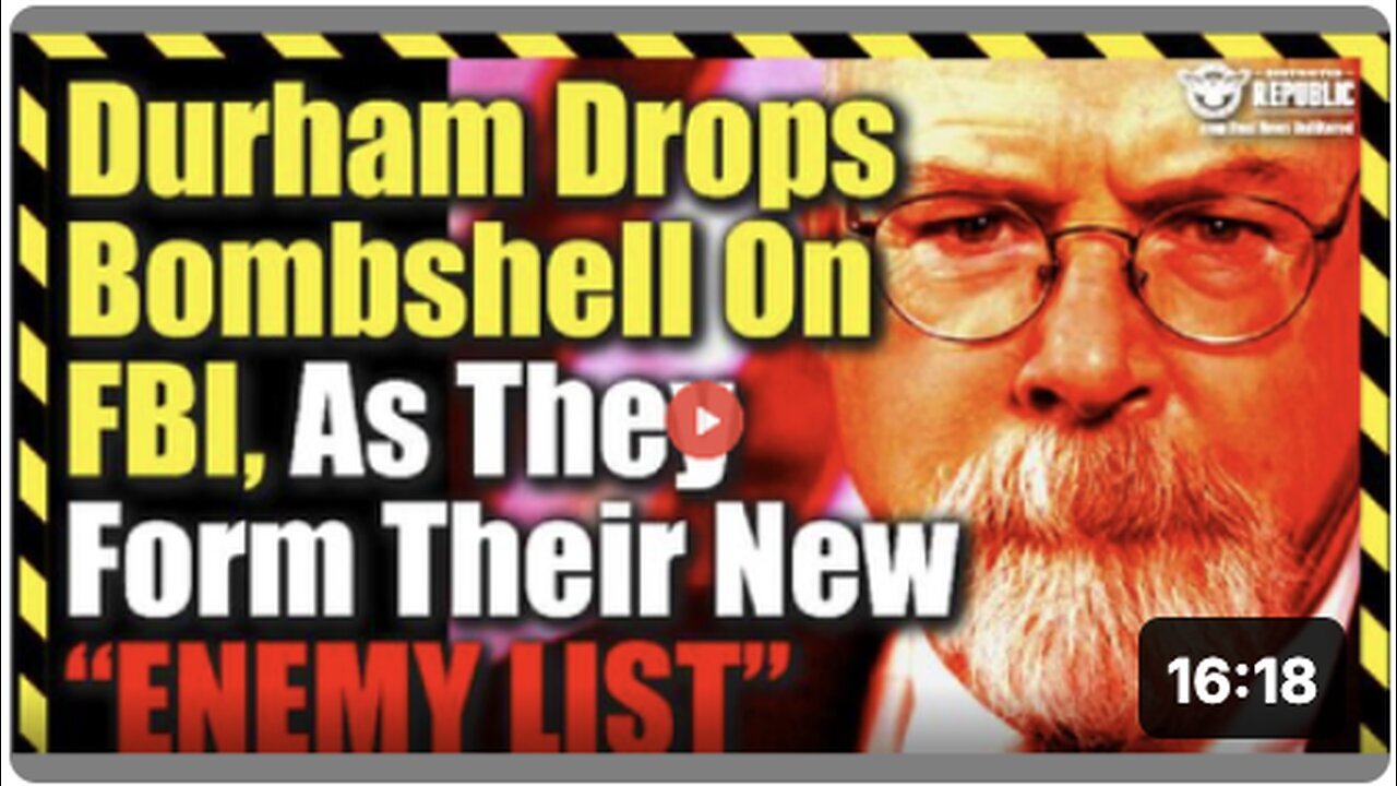 "Durham Shocks FBI with New 'Enemy Target List' Revelation"