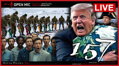 [ DPA Open Mic 157 ] THIS IS A DISASTER! NATO risk disintegration as USA goes all in for Greenland