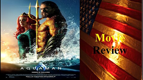 Aquaman (2018 Film) Review - I really appreciated this movie!