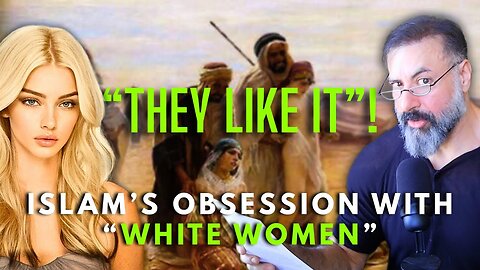 "White Women Are Just for Sex!” Islam’s Eternal Fantasy - Raymond Ibrahim
