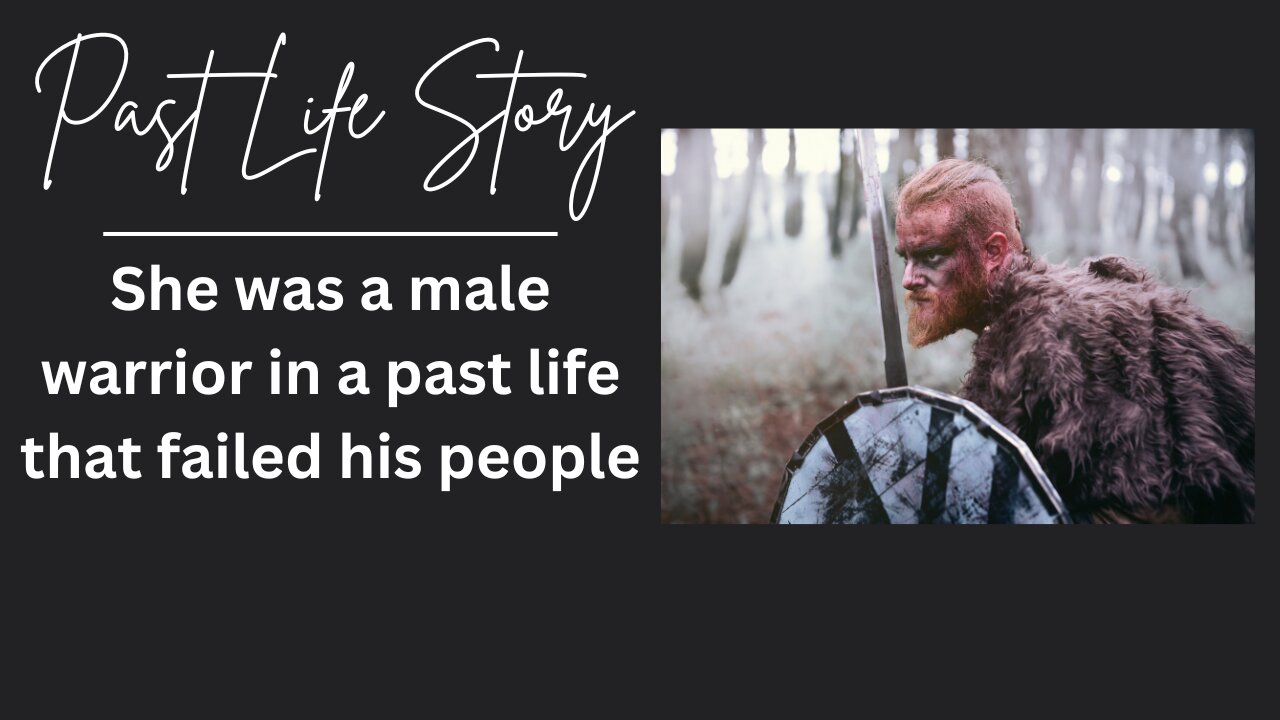 Past Life Story: She was a male soldier in a past life that failed his people