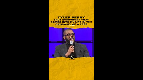 @tylerperry I put everybody that comes into my life in the category of a tree