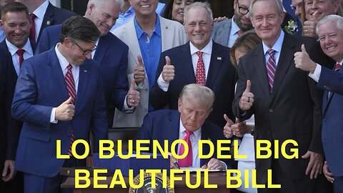 Lo bueno del Big Beautiful Bill