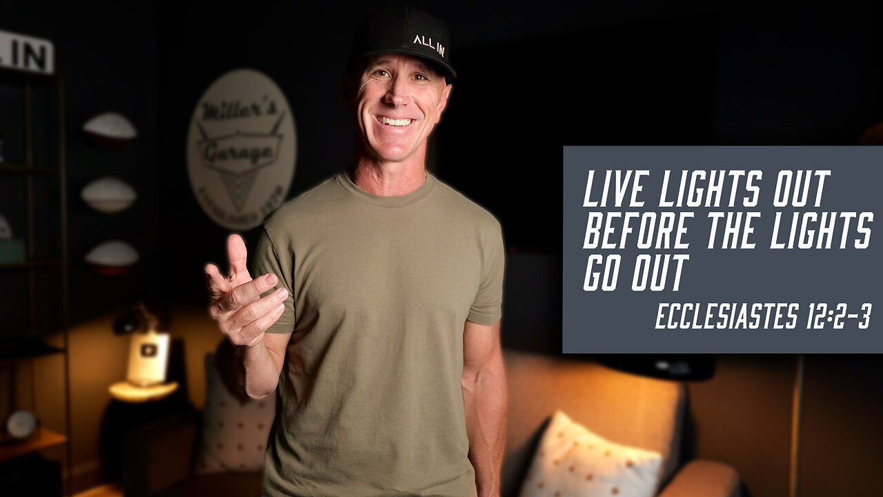 Live Lights Out Before the Lights Go Out | Ecclesiastes 12:2-3