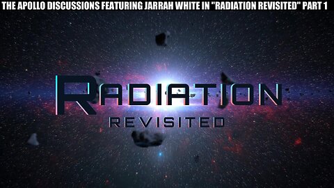 "RADIATION REVISITED" PART 1
