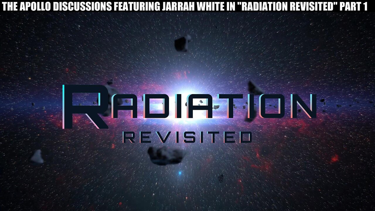 "RADIATION REVISITED" PART 1