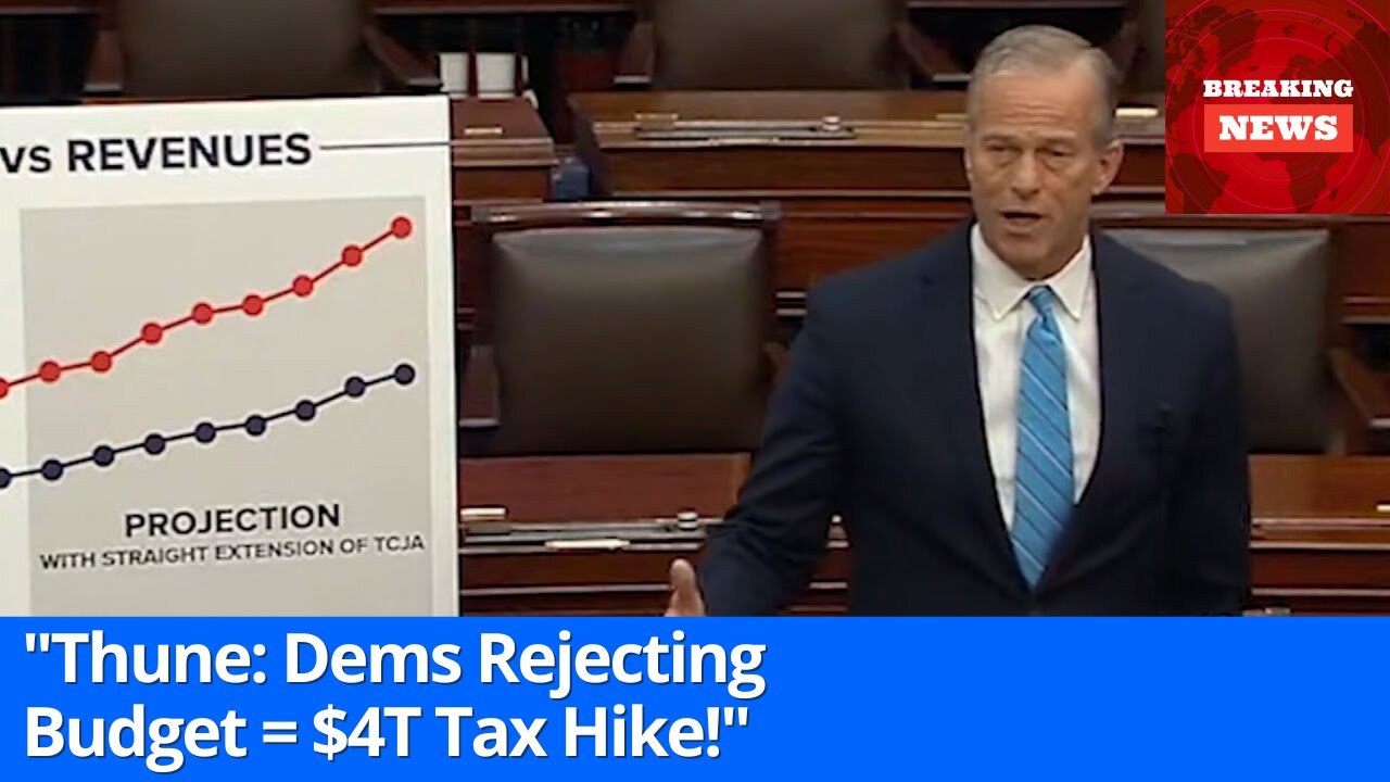 Thune Cautions Democrats: Rejecting Budget Could Trigger $4 Trillion Tax Surge