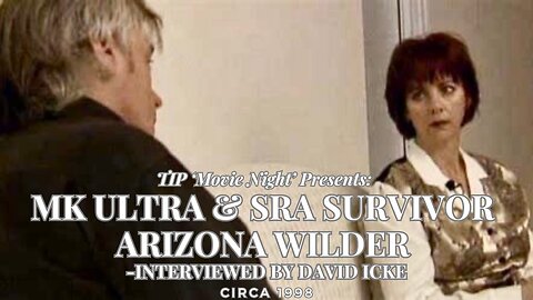 TIP 'Movie Night' Presents: MK ULTRA & SRA Survivor Arizona Wilder Interviewed by David Icke | 1998