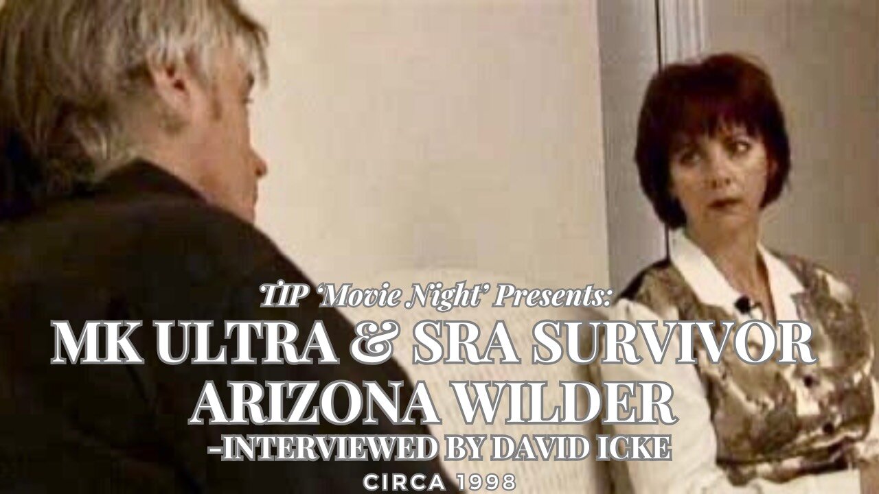 TIP 'Movie Night' Presents: MK ULTRA & SRA Survivor Arizona Wilder Interviewed by David Icke | 1998