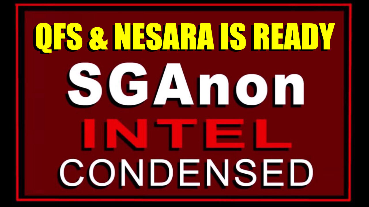 SG Anon INTEL CONDENSED: QFS & NESARA is Ready!