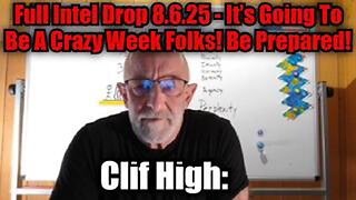CLIF HIGH: FULL INTEL DROP 8.6.25 - IT’S GOING TO BE A CRAZY WEEK FOLKS! BE PREPARED!