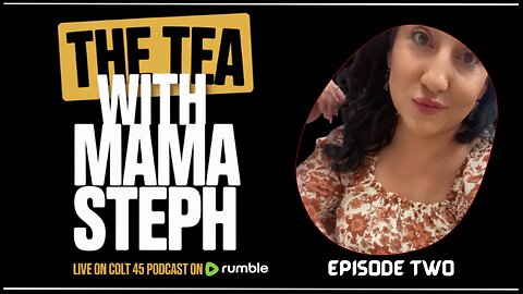 The tea with mama Steph (Episode two)