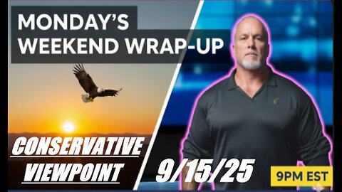 IT'S THE WEEKEND WRAP-UP ON THE CONSERVATIVE VEIWPOINT LIVE AT 9PM EST.