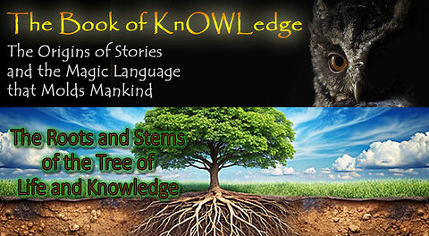 The Roots and Stems of the Tree of Life and Knowledge