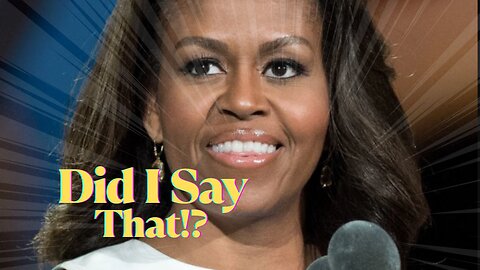 Michelle Obama Says What!?