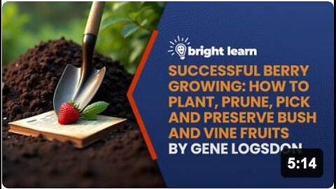 BrightLearn - Successful Berry Growing: How to Plant, Prune, Pick and Preserve Bush and Vine Fruits by Gene Logsdon