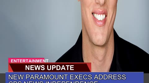 New Paramount Execs Address Cbs News Independence