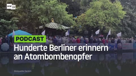 Hunderte Berliner erinnern an Atombombenopfer und fordern Ende der "Kriegstüchtigkeit"