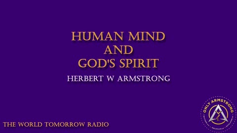 The World Tomorrow Radio- Human Mind and God's Spirit