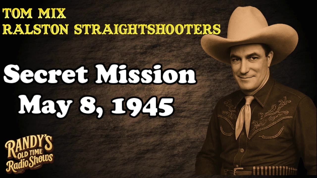 45-05-08 Tom Mix Ralston Straightshooters Secret Mission