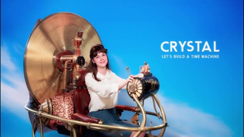 CRYSTAL - LET'S BUILD A TIME MACHINE