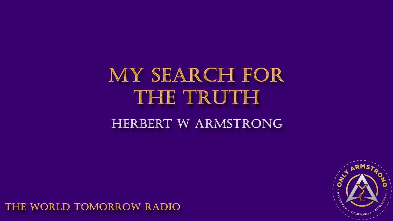 The World Tomorrow Radio- My Search for the Truth