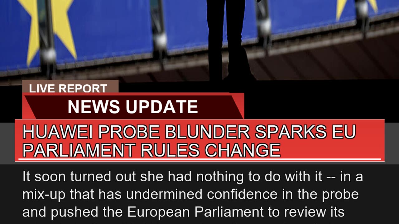 Huawei Probe Blunder Sparks EU Parliament Rules Ch