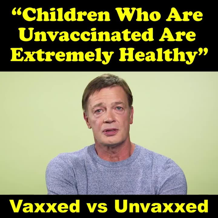 Dr. Andrew Wakefield – Vaxxed vs Unvaxxed – “Unvaccinated Children are Remarkably Healthy”