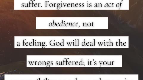 Forgiveness is an act of obedience, not a feeling.