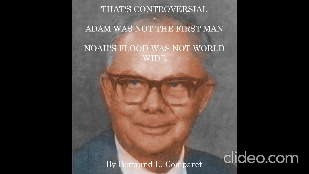 THAT'S CONTROVERSIAL & NOAH'S FLOOD WAS NOT WORLD WIDE by Bertrand L. Comparet