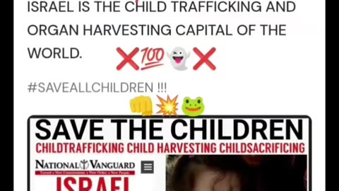 Israhell Child Trafficking & Organ Harvesting (See Description for Main Video Link)