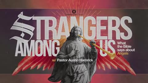 Austin Hamrick - Cornerstone Chapel - Strangers Among Us: What the Bible says about Angels Pt. 2