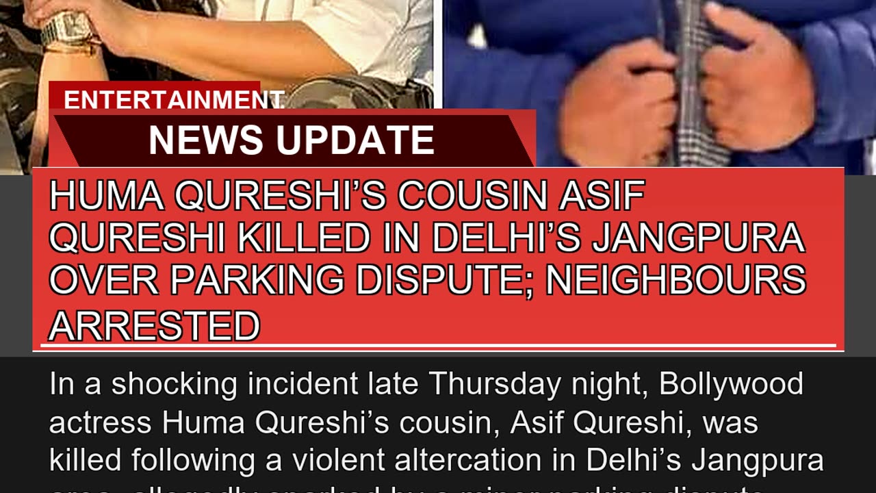 Huma Qureshis Cousin Asif Qureshi Killed in Delhi