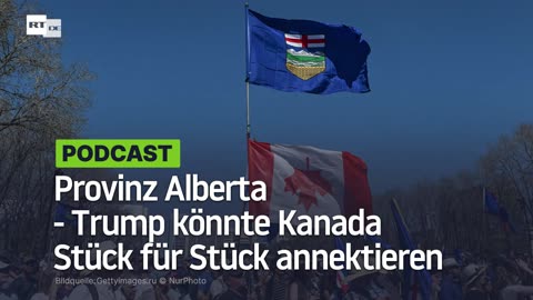 Provinz Alberta - Trump könnte Kanada Stück für Stück annektieren
