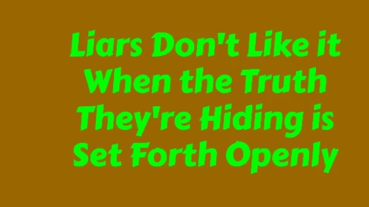 Liars Don't Like it When the Truth They’re Hiding is Set Forth Openly