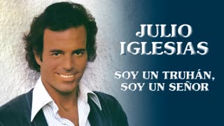 Julio Iglesias - Soy un Truhán, Soy un Señor