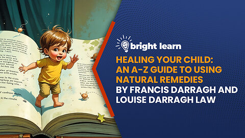 BrightLearn - Healing Your Child by Francis Darragh and Louise Darragh Law
