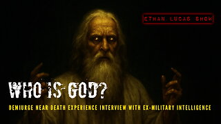 WHO IS GOD?: Demiurge Near Death Experience (Interview with Ex-Military Intelligence)