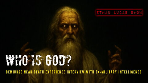 WHO IS GOD?: Demiurge Near Death Experience (Interview with Ex-Military Intelligence)