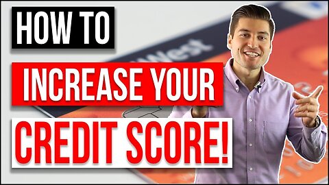 HOW TO INCREASE YOUR CREDIT SCORE