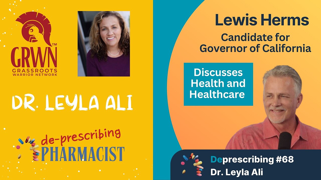 Deprescribing #68 Lewis Herms, Candidate for California Governor, Discusses Health and Healthcare